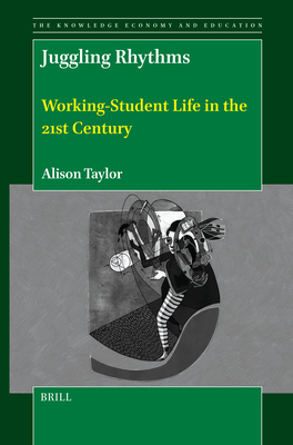 Juggling Rhythms: Working-Student Life in the 21st Century - Alison Taylor