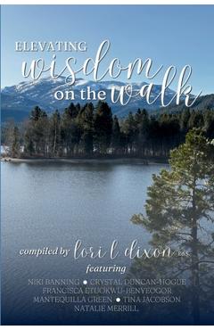 Elevating Wisdom On the Walk - Lori L. Dixon