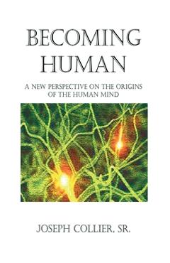 Coperta cărții 'Becoming Human: A New Perspective on the Origins of the Human Mind - Joseph Collier'