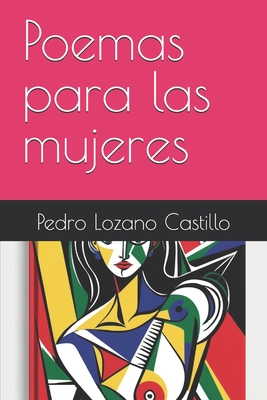 Poemas para las mujeres - Pedro Armando Lozano Castillo