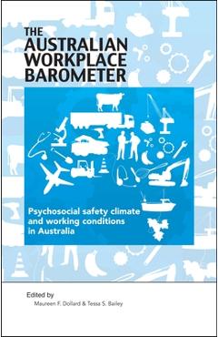 Poza produsului The Australian Workplace Barometer: Psychosocial safety climate and working conditions in Australia - Maureen F. Dollard
