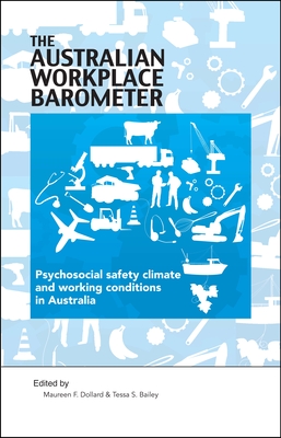 The Australian Workplace Barometer: Psychosocial safety climate and working conditions in Australia - Maureen F. Dollard