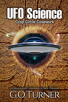 Coperta cărții 'UFO Science: Crop Circle Casework - G. O. Turner'