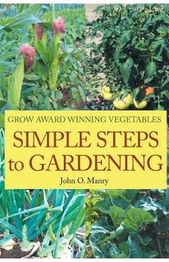 Coperta cărții 'Simple Steps to Gardening - John O. Manry'