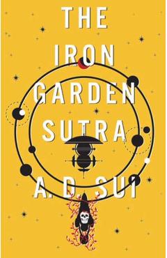 The Iron Garden Sutra - A. D. Sui