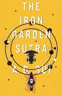 Coperta cărții 'The Iron Garden Sutra - A. D. Sui'