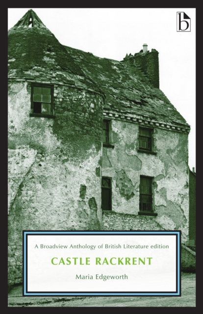 Castle Rackrent: A Broadview Anthology of British Literature Edition - Maria Edgeworth