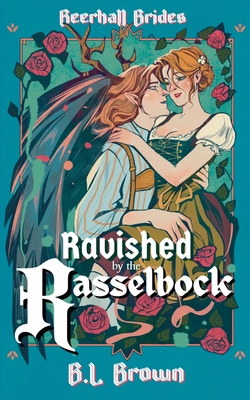 Ravished by the Rasselbock - B. L. Brown