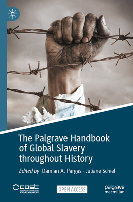 The Palgrave Handbook of Global Slavery throughout History - Damian A. Pargas
