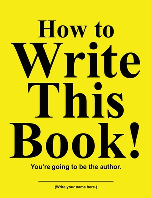 How to Write This Book!: You're going to be the author. - Jimmy Huston