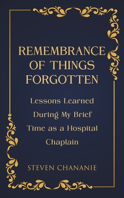 Coperta cărții 'Remembrance of Things Forgotten - Steven Chananie'