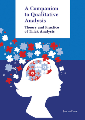 Companion to Qualitative Analysis: Theory and Practice of Thick Analysis - Jeanine Evers
