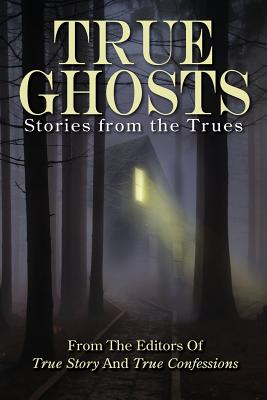 True Ghosts: Stories from the Trues - 