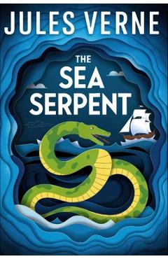 Poza produsului The Sea Serpent: A New Translation - Jules Verne