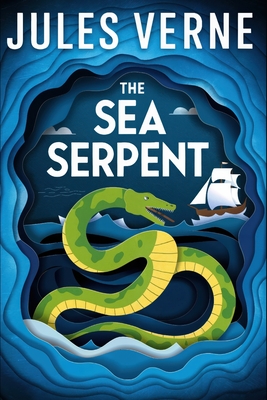 Coperta cărții 'The Sea Serpent: A New Translation - Jules Verne'