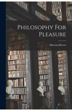 Philosophy For Pleasure - Hector Hawton