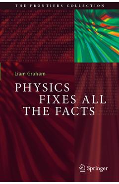 Coperta cărții 'Physics Fixes All the Facts - Liam Graham'