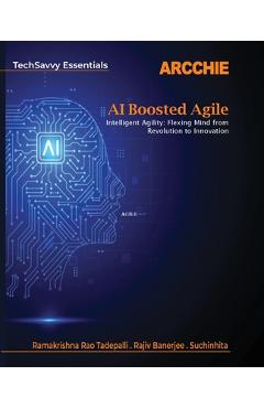 Coperta cărții 'AI Boosted Agile: Intelligent Agility: Flexing Mind from Revolution to Innovation - Rama Krishna Rao Tadepalli'