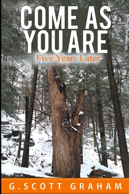 Come As You Are: Five Years Later - G. Scott Graham