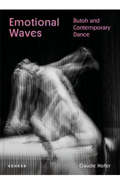 Emotional Waves: Butoh and Contemporary Dance - Claude Hofer