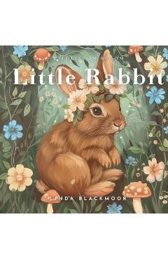 Coperta cărții 'Little Rabbit: Educational Children's Picture Book About Rabbits Filled With Real Photos, Art, & Rabbit Facts - Linda'