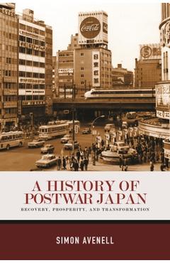 Poza produsului A History of Postwar Japan - Simon Avenell