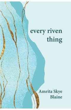 Coperta cărții 'every riven thing - Amrita Skye Blaine'