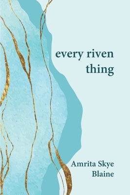 Coperta cărții 'every riven thing - Amrita Skye Blaine'