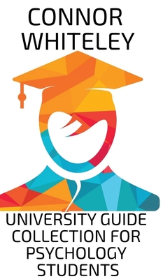 University Guide Collection For Psychology Students: An Introductory Series - Connor Whiteley