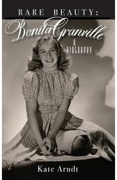 Coperta cărții 'Rare Beauty: Bonita Granville A Biography - Kate Arndt'