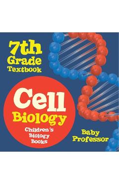 Coperta cărții 'Cell Biology 7th Grade Textbook Children's Biology Books -'