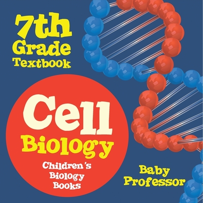 Coperta cărții 'Cell Biology 7th Grade Textbook Children's Biology Books -'