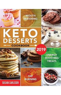 Coperta cărții 'Keto Desserts Cookbook #2019: Mouth-Watering, Fat Burning and Energy Boosting Treats - Susan Carlsser'