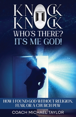 Coperta cărții 'Knock Knock! Who's There? It's Me God! - Coach Michael Taylor'