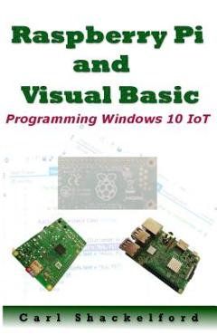 Coperta cărții 'Raspberry Pi and Visual Basic: Programming Windows 10 IoT - Joey Johnson'