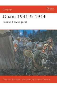 Coperta cărții 'Guam 1941 & 1944: Loss and Reconquest - Gordon L. Rottman'