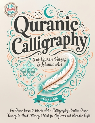 Quranic Calligraphy: For Quran Verses & Islamic Art - Calligraphy Practice, Quran Tracing & Hand Lettering Ideal for Beginners and Ramadan Gifts - Life Daily Style
