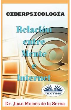 Coperta cărții 'CiberPsicología: Relación entre Mente e Internet - Juan Moisés De La Serna'