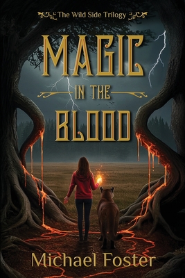 Coperta cărții 'Magic in the Blood: The Wild Side Trilogy Book Three - Michael Foster'