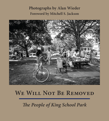 We Will Not Be Removed: The People of King School Park - Alan Wieder