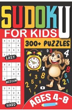 Coperta cărții 'Sudoku for Kids Ages 4-8: 300+ Puzzles from Easy to Challenging with Step-by-Step Solutions, Large Print Edition for'