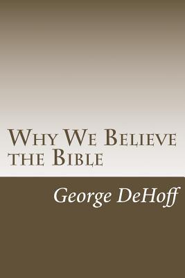 Why We Believe the Bible - Bradley S. Cobb