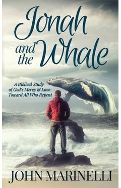 Poza produsului Jonah & The Whale: A Biblical Study of God's Mercy & Love Toward All Who Repent - John Marinelli