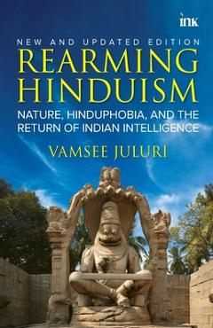Coperta cărții 'Rearming Hinduism: Nature, Hinduphobia, and the Return of Indian Intelligence - Vamsee Juluri'