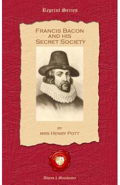 Coperta cărții 'Francis Bacon and his Secret Society - Henry Pott'