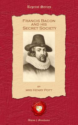 Francis Bacon and his Secret Society - Henry Pott