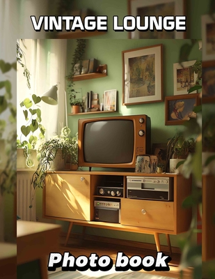 Coperta cărții 'Vintage Lounge Photo Book: 40 Stunning Images Capturing Nostalgic Vibes For Home Decor And Inspiration - Omar Barrera'