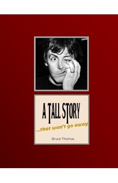 Coperta cărții 'A Tall Story: ...that won't go away... - Bruce Thomas'