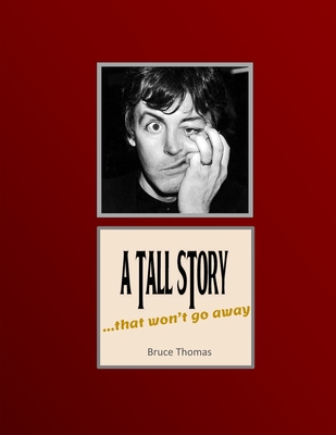 A Tall Story: ...that won't go away... - Bruce Thomas