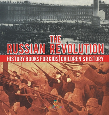 The Russian Revolution - History Books for Kids Children's History - 